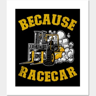 Because Racecar Funny Forklift Operator Driver Gift Posters and Art